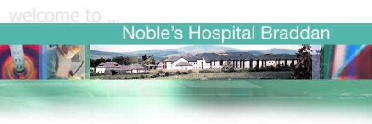 Noble's Hospital  Braddon  Isle of Man