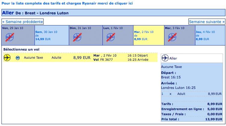 Une réservation pour le 3 février 2010 sur le vol Brest London-Luton avec Ryan Air. Taxe d'aéroport nulle. Bagage limité à 15 kg. Ces prix peuvent évoluer à l'approche de la date de départ - ce sont les prix au 15-01-2010