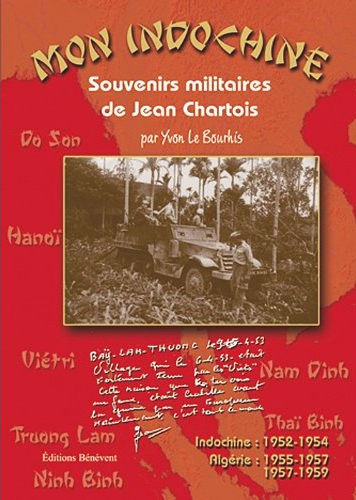 Mon Indochine Souvenirs militaires de Jean Chartois par Yvon Le Bourhis d'après l'œuvre originale de Jean Chartois. Éd. Bénévent 2009.