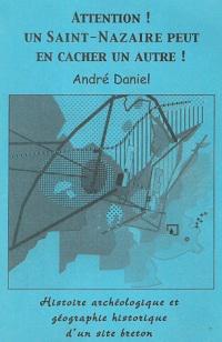 Attention ! Un Saint-Nazaire peut en cacher un autre ! 
Histoire archéologique et géographie historique d'un site
 breton. André Daniel  2001.