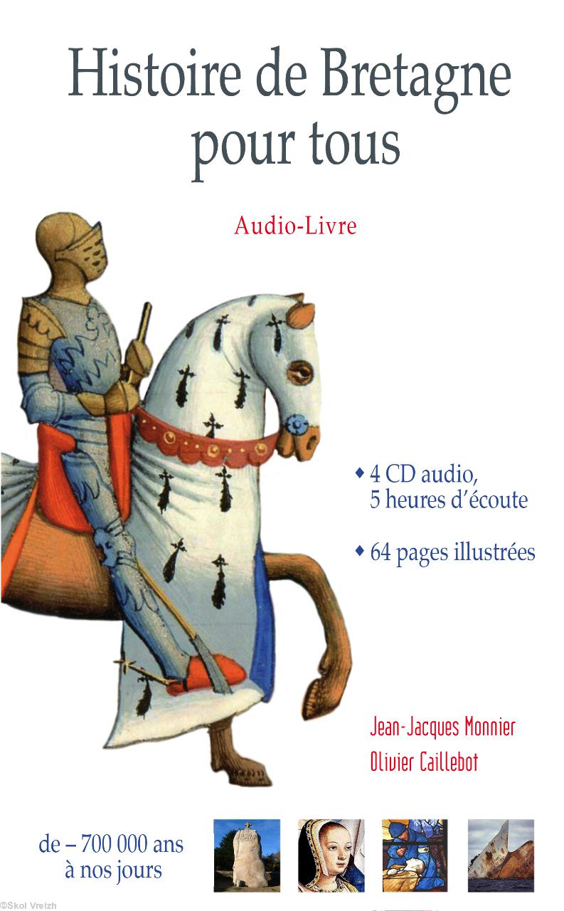 L'audio-livre <i>Histoire de Bretagne pour tous. De l’an – 700.000 à nos jours</i>. Éditions <i>Skol Vreizh</i>. 2011.