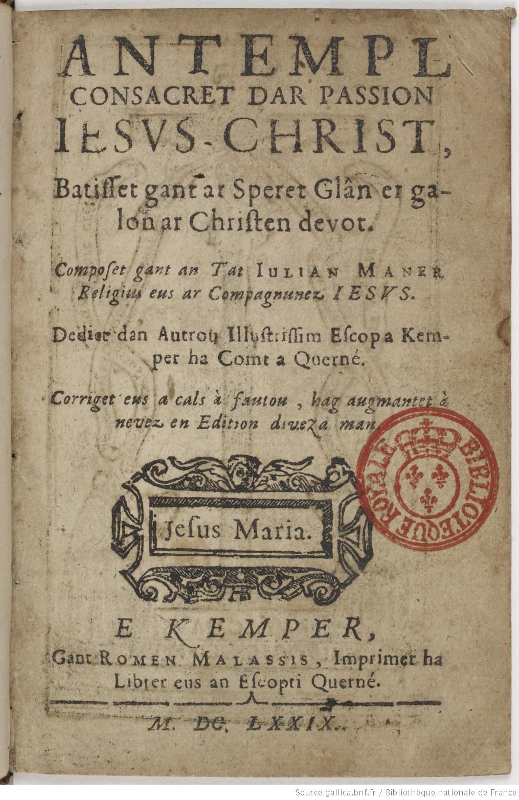 Une autre édition imprimée à Quimper en 1679 : <i>Templ consacret d'ar passion Jesus-Christ batisset gant ar Speret Glân er galon ar christen devot. Composet gant an Tat Julian Maner [...]</i> E Quemper, gant Romen Malassis Perier, imprimer ha librer d'an Escopti Querné. Exemplaire de la bibliothèque royale (nationale). <b>Numérisé et en ligne</b> sur le site de gallica : http://gallica.bnf.fr/ark:/12148/btv1b86082600