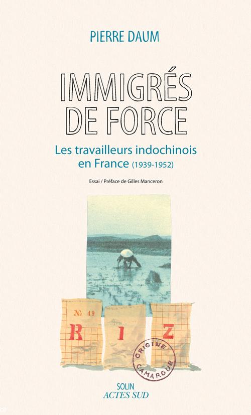 <i>Immigrés de force, les travailleurs indochinois en France (1939-1952)</i> de Pierre Daum, couverture.