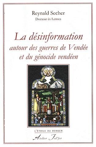 <i>La désinformation autour des guerres de Vendée et du génocide vendéen</i>,  Reynald Secher, Atelier Fol'Fer, 2009.