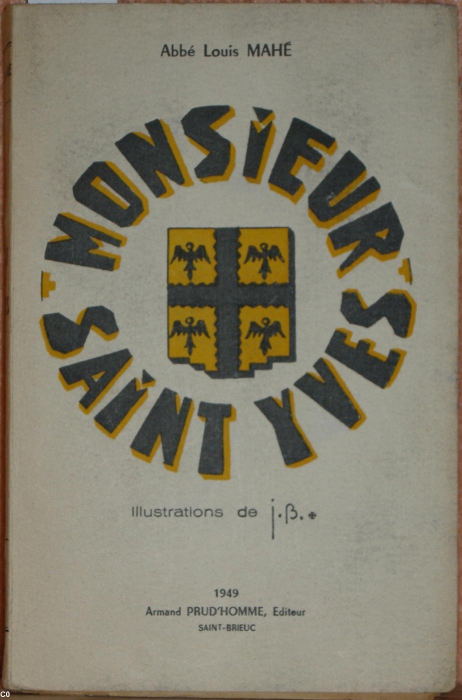 <i>Monsieur Saint Yves</i>, par l'abbé Louis Mahé, ill. abbé Jean Boulbain, préf. cardinal Gerlier, av.-pr. de Ph. de Las Cases, XVIII-220 p.