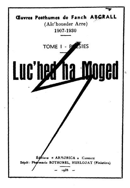 Oeuvres posthumes de Fañch Abgrall Alc'houeder Arre, 1907-1930. 
T. 1 Poésies. <i>Luc'hed ha Moged</i>. Avant-propos de Jaffrennou Taldir, 1935. Couverture de l'édition originale.