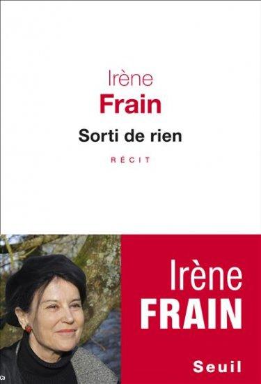 Irène Frain. <i>Sorti de rien</i>, 2014.