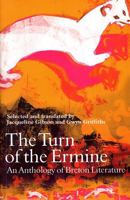 <i>The Turn of the Ermine. An anthology of Breton literature</i>, éd. par Jacqueline Gibson et Gwyn Griffiths, Londres, éd. Francis Boutle, 2006.