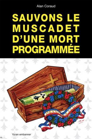 page une de couverture du livre Sauvons le Muscadet d'une mort programmée, de Alan Coraud aux éditions Yoran embanner