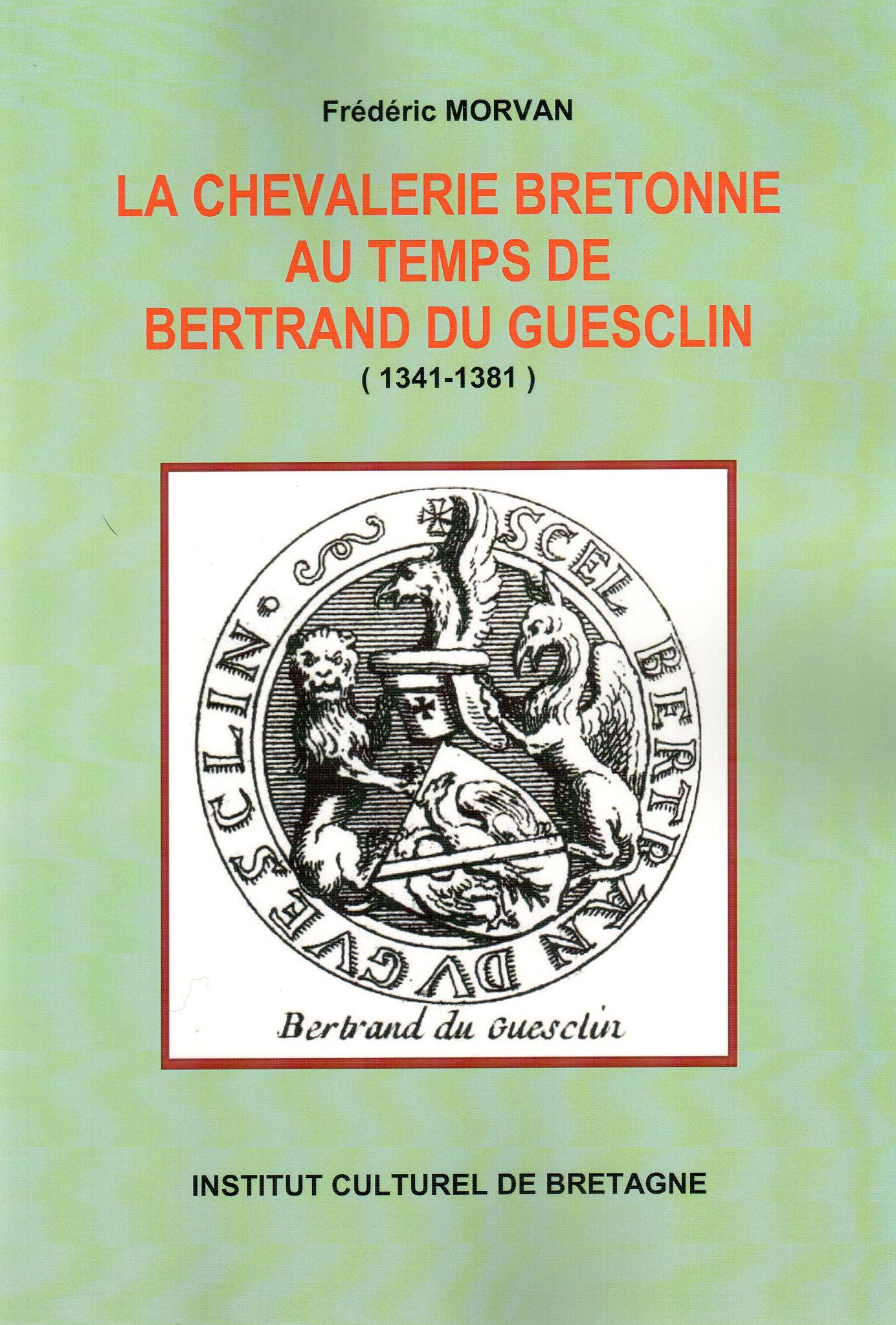 la chevalerie bretonne au temps de Du Guesclin, éditée en juin 2015 par l'Institut Culturel de Bretagne