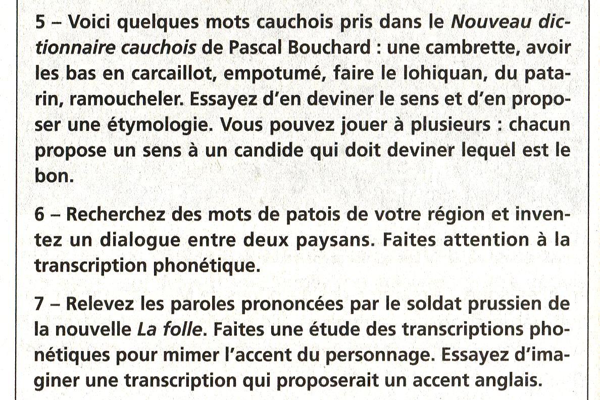 Dans Aux Champs, de Maupassant, les paysans s'expriment dans un dialecte du normand, le cauchois. Or, les auteurs des questions sont visiblement gênés par le mot de langue...