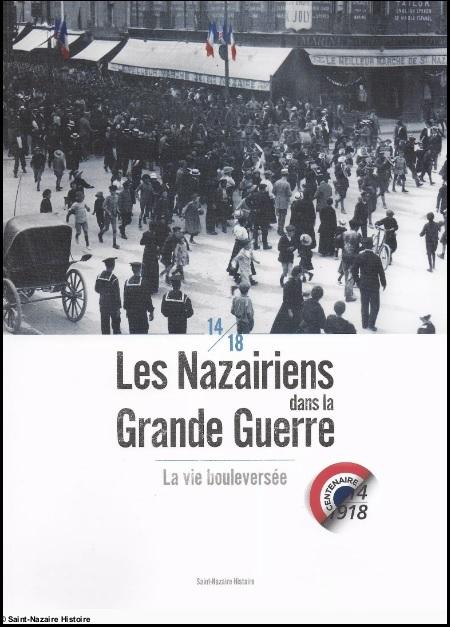 Les Nazairiens dans la Grande Guerre. La vie bouleversée.